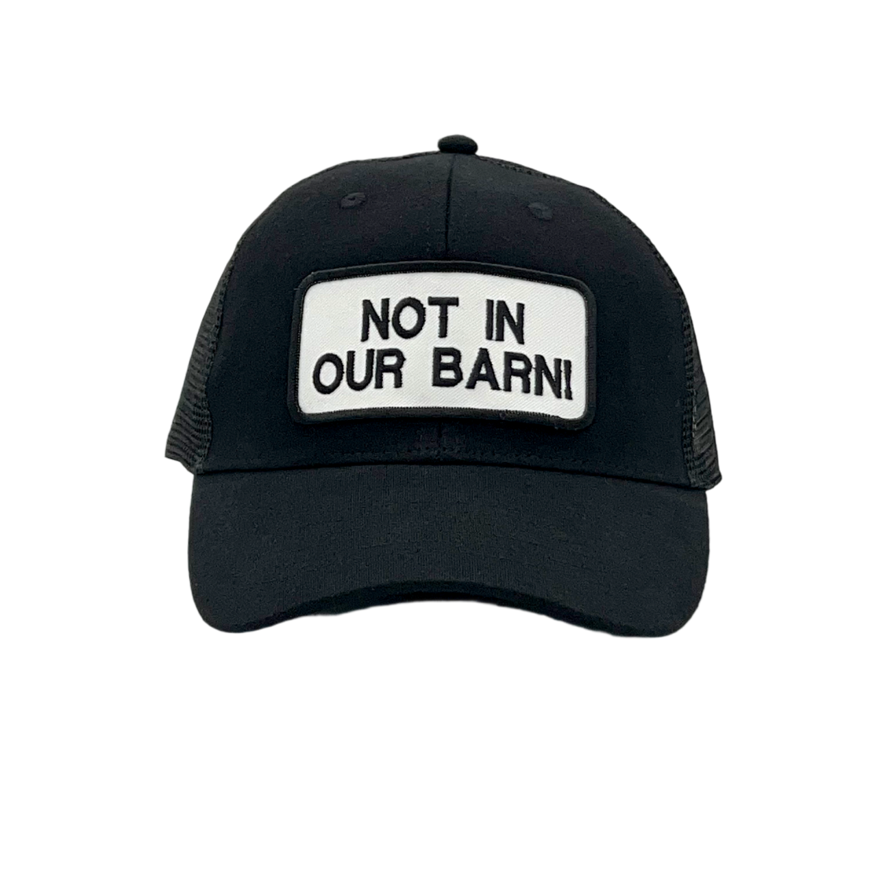 Not in Our Barn Patch Hat